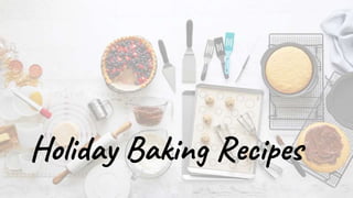 Holiday Baking Recipes
 