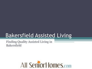 Bakersfield Assisted Living Finding Quality Assisted Living in Bakersfield 