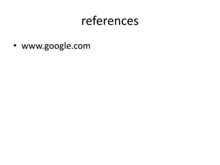 references
• www.google.com
 