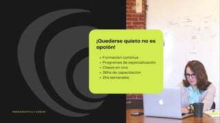 WWW.BAKERTILLY.COM.AR
¡Quedarse quieto no es
opción!
Formación continua
Programas de especialización
Clases en vivo
36hs de capacitación
2hs semanales
 