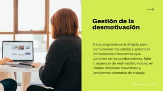 Gestión de la
desmotivación
Este programa está dirigido para
comprender los estilos y prácticas
conscientes e inocentes que
generan en los colaboradores, falta
o ausencia de motivación, incluso en
climas laborales saludables y
ambientes cómodos de trabajo.
WWW.BAKERTILLY.COM.AR
 