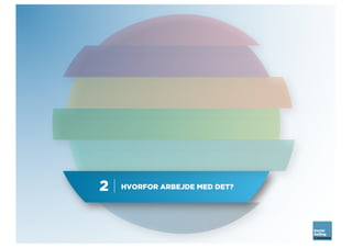 HVORFOR ARBEJDE MED DET?2 |
 