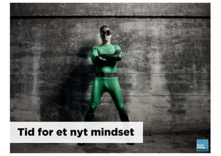 Tid for et nyt mindset
 
