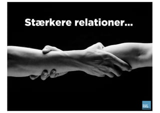 Stærkere relationer…
 