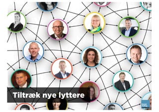 Tiltræk nye lyttere
 