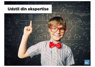 Udstil din ekspertise
 