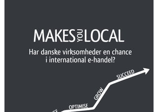 Har danske virksomheder en chance
i international e-handel?
 