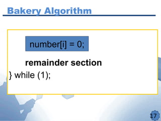 Bakery Algorithm
17
www.cisco.com
remainder section
} while (1);
number[i] = 0;
 