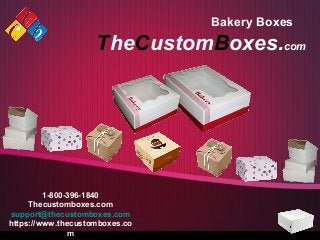 TheCustomBoxes.com
Bakery Boxes
1-800-396-1840
Thecustomboxes.com
support@thecustomboxes.com
https://www.thecustomboxes.co
m
 