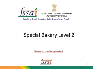 1
Special Bakery Level 2
(Advanced Level Introduction)
 