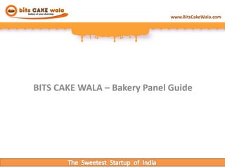 www.BitsCakeWala.com
BITS CAKE WALA – Bakery Panel Guide
 