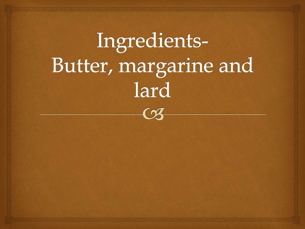 butter, margarine and lard comparison
