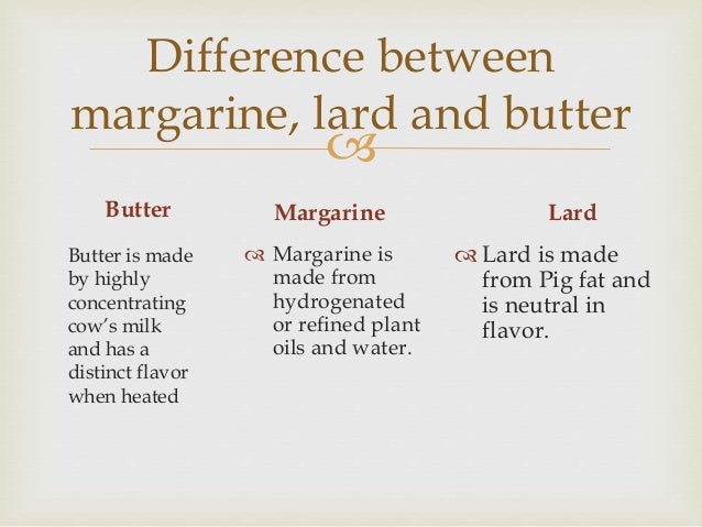 butter margarine and lard comparison butter margarine and lard comparison