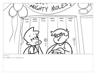 Dialog
M: Admit it Ferguson
 