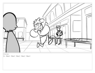 Dialog
S: Max! Max! Max! Max! Max!
 