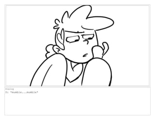 Dialog
S: *mumble...mumble*
 