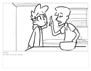 Dialog
M: Now hold up Sarah.
 