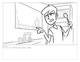 Dialog
M: I'm not letting you magic them.
 