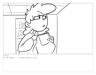 Dialog
S: Oh yeah... I forgot about that.
 