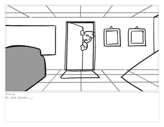 Dialog
M: And Sarah....
 