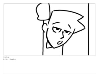 Dialog
M:No. Magic.
 