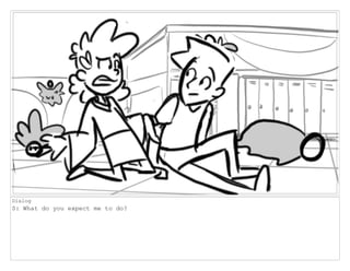 Dialog
S: What do you expect me to do?
 