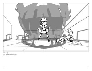 Dialog
S: RRAAAHHH!!!
 
