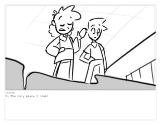 Dialog
S: The only place I could
 