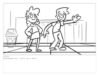 Dialog
M:Ferguson no! Don't be a hero!
 