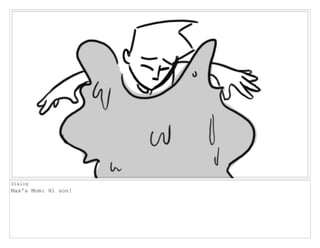 Dialog
Max's Mom: Hi son!
 