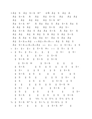 À           ‡                   5               •       ß            H       *                                        û           Ñ                                   À           ‡                                       5                                           À                   ‡                                           À
    À   ‡           5   •       ß                               À                                À   ‡                            À               ‡                                   5               •           ß                                                       À                   ‡                                                               À                   ‡                                       À       ‡
    À   ‡               À       ‡                               À               ‡                À   ‡                            À               ‡                                   5               •           ß                                       H               *
    À   ‡           5   •       ß                       H       *                                À           À           ‡                        À               ‡                                   5                               À                       ‡                                   5                       •                   ß                                       À                   ‡                           5
    À       À       ‡           5                       À       ‡                                À   ‡                            À               ‡                                   5               •           ß                                                       À                   ‡                                       5                       •
    À   ‡           5   •       ß                           À       ‡                       5            À       ‡                    À                   ‡                                   5           •           ß                                                           À                                       À                   ‡                                       5                   •                           À
    À   ‡           À   ‡                               À       ‡                       À            À       ‡                    5                               À                                   À           ‡                                       5                                   À                       ‡                                       5                   •               ß
    À   ‡           À           À           ‡                   5                       À        ‡           À           ‡                        5               •                                   À           ‡                                       5                                   À                       ‡                                       À                   ‡
    À   ‡           5   •       ß           «« À                        ‡                       « « À ‡                          « À                          « À                                 « »                                     À                       ‡                                   5                                           À                   ‡                                       5
    À   ‡           5   •       ß               «« À                            « À             « À ‡                            »»                                           ‡                   »                       ‡                       »                                       ‡                                       5                       •                   ß               »                               ‡                       5
»       ‡   »           ‡       »                       ‡       »                       ‡            5       •           ß                        H               »                                   » »                                                 ‡                                   5                       »                                       ‡                                   5
»       ‡           5   »                   ‡                   5               »                ‡   ..                      ‡            .                               ‡                                                                       ‡                                       5                   •                                                               ‡                                       5       •
        ‡               ‡                               ‡                                        ‡           5           •                                        ‡                                   5           •           ß
        ‡           5   •       ß                       H                               ‡            5       •           ß                                        ‡                                   5           •           ß

                ‡           5           •           ß                       H                                        ‡                        5               •                   ß                                                                   ‡                                                           ‡                                                                           ‡
        ‡           5   •       ß                                                                ‡           5                                    ‡                                   5                                       ‡                                                               ‡                                       5                                                           ‡                               5           •
        ‡           5   •                                   ‡                               ‡            5                            ‡                                                       ‡                       5                                                           ‡                                       5                   •                   ß
        ‡           5   •       ß                               ‡                       5                    ‡                                                    ‡                                               ‡                                                                           ‡                                                                                   ‡                                       5
        ‡           5                       ‡                   5                                ‡                                                ‡                                                   ‡                       5                                                               ‡                                       5                       •                                                           ‡
        ‡           5                                           ‡                       5                    ‡                    5                                                                           ‡                               5                       •               ß                                                               ‡                                   5
        ‡               ‡                                       ‡                                ‡           5                                    ‡                                   5                                       ‡                                           5                   •                       ß                                       H
        ‡           5   •                               ‡                               ‡                                ‡                                                                    ‡                       5               •                       ß                                                           ‡                                                                                       ‡
        ‡           5                       ‡                                           ‡            5                                                                ‡                                   5                                                                                       ‡                                                                                                               ‡                       5       •
        ‡           5   •       ß                               ‡                                    ‡                            ‡                               5                                               ‡                                       5                                                           ‡                                       5                   •               ß
        ‡               ‡                                           ‡                                %%                      %                        ‡                                   5               %                       ‡                                           5                   %                                       ‡                       %                                   ‡
%       ‡           5   •       ß                       H       *               %                ‡           5           •        %                               ‡                                   5           •           ß                           %                                   ‡                                       5
        ‡           5   •                               ‡                                        ‡                       ‡                                            ‡                                   5           •               ß                                           H               *                                                                                   ‡
 