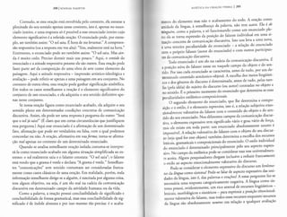 288 j MIKHAIL BAKHTIN
Contudo, se essa oras;ao esta envolvida pelo contexro, ela assume a
plenitude do seu sentido apenas nesse contexto, isto e, apenas no enun-
ciado inteiro, e uma resposta so e poss!vel a esse enunciado inteiro cujo
elemento significativo e a referida oras;ao. 0 enunciado pode, por exem-
plo, ser tambem assim: "0 sol saiu. Ehora de me levantar." A compreen-
sao responsiva (ou a resposta em voz alta): "Sim, realmente est<!.na hora."
Entretanto, o enunciado pode ser tambem assim: "0 sol saiu. Mas ain-
da e muito cedo. Preciso dormir mais urn pouco." Aqui, o sentido do
enunciado e a atitude responsiva perante ele sao outros. Essa oras;ao pode
fazer parte ate da composis;ao de uma obra de arte como elemento da
paisagem. Aqui a atitude responsiva- impressao ardstico-ideologica e
avalias;ao - pode referir-se apenas a uma paisagem em seu conjunto. No
contexto de outra obra, essa oras;ao pode ganhar significas;ao simbolica.
Em todos os casos semelhantes a oras;ao e o elemento significativo do
conjunto de urn enunciado, e ela adquiriu o seu sentido definitivo ape-
nas nesse conjunto.
Se nossa oras;ao figura como enunciado acabado, ela adquire o seu
sentido pleno em determinadas condis;6es concretas de comunicas;ao
discursiva. Assim, ela pode ser uma resposta apergunta do outro: "Sera
que o sol ja saiu?" (Eclaro que em certas circunsrancias que justifiquem
essa pergunta.) Aqui esse enunciado e a afirmas;ao de urn determinado
faro, afirmas;ao que pode ser verdadeira ou falsa, com a qual podemos
concordar ou nao. A oras;ao, afirmativa em suaforma, torna-se afirma-
s;ao real apenas no contexto de urn determinado enunciado.
Quando se analisa semelhante oras;ao isolada costuma-se interpre-
ra-la como enunciado acabado em alguma situas;ao simplificada ao ex-
tremo: o sol realmente saiu eo falante constata: "0 sol saiu"; o falante
esra vendo que a grama e verde e declara: "A grama e verde." Semelhan-
tes "comunicas;6es" sem sentido costumam ser consideradas franca-
mente como casos classicos de uma oras;ao. Em realidade, porem, toda
informas;ao semelhante dirige-se a alguem, e suscitada por alguma coisa,
rem ~gum objetivo, ou seja, e urn elo real na cadeia da comunicas;ao
discursiva em determinado campo da atividade humana ou da vida. ·
Como a palavra, a oras;ao possui conclusibilidade de significado e
conclusibilidade de forma gramatical, mas essa conclusibilidade de sig-
nificado e de indole abstrata e por isso mesmo tao precisa: e 0 acaba-
ESTETICA DA cRIAC;:Ao vERBAL I 289
mcnro do elemento mas nao o acabamento do todo. A oras;ao como
unidade da Hngua, asemelhans;a da palavra, nao tern autor. Ela e de
uinguem, como a palavra, e so funcionando como urn enunciado pie-
no ela se rorna expressao da posis;ao do falante individual em uma si-
IUas;ao concreta de comunicas;ao discursiva. lsto nos leva a uma nova,
a uma terceira peculiaridade do enunciado - a relas;ao do enunciado
como proprio falante (autor do enunciado) e com outros participan-
tcs da comunicas;ao discursiva.
Todo enunciado e urn elo na cadeia da comunicas;ao discursiva. E
a posis;ao ativa do falante nesse ou naquele campo do objeto e do sen-
Lido. Por isso cada enunciado se caracteriza, antes de tudo, por urn de-
rcrminado conteudo semantico-objetal. A escolha dos meios lingi.ifsti-
cos e dos generos de discurso e determinada, antes de rudo, pelas tare-
fas (pela ideia) do sujeito do discurso (ou autor) centradas no objeto e
no sentido. Eo primeiro momento do enunciado que determina as suas
peculiaridades estilfstico-composicionais.
0 segundo elemento do enunciado, que lhe determina a compo-
sis;ao e 0 estilo, e 0 elemento expressivo, isto e, a relas;ao subjetiva emo-
cionalmente valorativa do falante com o conteudo do objeto e do sen-
tido do seu enunciado. Nos diferentes campos da c~municas;ao discur-
siva, 0 elemento expressivo tern significado vario e grau vario de fors;a,
mas ele existe em roda parte: urn enunciado absolutamente neutro e
impossfvel. A relas;ao valorativa do falante como objeto do seu discur-
so (seja qual for esse objeto) tambem determina a escolha dos recursos
lexicais, gramaticais e composicionais do enunciado. 0 estilo individual
do enunciado e determinado principalmente pelo seu aspecto expres-
sivo. No campo da estilfstica pode-se considerar essa tese universalmen-
te aceita. Alguns pesquisadores chegam inclusive a reduzir francamente
o estilo ao aspecto emocionalmente valorativo do discurso.
Pode-se considerar o elemento expressivo do discurso urn fenome-
no da lingua como sistema? Pode-se falar de aspecto expressivo das uni-
dades da Hngua, isto e, das palavras e oras;6es? A estas perguntas faz-se
necessaria uma resposta categoricamente negativa. A Hngua como sis-
tema possui, evidentemente, urn rico arsenal de recursos lingi.ifsticos -
lexicais, morfol6gicos e sintaticos - para exprimir a posis;ao efnocional-
mente valorativa do falante, mas rodos esses recursos enquantor.ecursos
da lingua sao absolutamente neutros em relas;ao a qualquer avalias;ao
 
