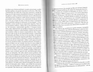 304 MIKHAIL BAKHTIN
do oficiais, que se haviam petrificado e tornado convencionais, os estilos
familiares ganham uma grande imporcancia na literatura. Alem disso,
a familiarizat;:ao dos estilos abre acessos para a literatura a camadas da
lingua que ate entao estavam sob proibit;:ao do discurso. A imporcancia
dos generos e estilos na historia da literatura nao foi suficientemente
valorizada ate hoje. Os generos e estilos Intimas se baseiam na maxima
proximidade interior do falante com o destinatario do discurso (no li-
mite, como que na fusao dos dois). 0 discurso intimo e impregnado
de uma profunda confiant;:a no destinat<l.rio, em sua simpatia- na sen-
sibilidade e na boa vontade da sua compreensao responsiva. Nesse eli-
rna de profunda confiant;:a, o falante abre as suas profundezas interio-
res. Isso determina a expressividade especifica e a franqueza interior
desses estilos (diferentemente da barulhenta franqueza de rua do dis-
curso familiar). Os generos e estilos familiares e Intimas (ate hoje muito
mal estudados) revelam de maneira excepcionalmente clara a depen-
dencia do estilo em face de uma determinada sensat;:ao e compreensao
do destinatario pelo falante (em face do seu enunciado e da antecipa-
t;:ao da sua ativa compreensao responsiva pelo falante. Nesses estilos re-
velam-se com especial clareza a estreiteza eo equlvoco da estillstica tra-
dicional, que procura compreender e definir o estilo apenas do ponto
de vista do conteudo do objeto, do sentido do discurso e da relat;:ao ex-
pressiva do falante com esse conteudo. Sem levar em coma a relat;:ao do
falante como outro e seus enunciados (presentes e antecipaveis), e im-
passive! compreender o genero ou estilo do discurso. Contudo, tambem
os chamados estilos neutros ou objetivos de exposit;:ao, concentrados ao
maximo em seu objeto e, pareceria, estranhos a qualquer olhada repeti-
da para o outro, envolvem, apesar de tudo, uma determinada concep-
<;:ao do seu destinatario. Tais estilos objetivo-neutros produzem uma
selet;:ao de meios lingiilsticos nao so do ponto de vista da sua adequa-
t;:ao ao objeto do discurso mas tambem do ponto de vista do proposto
fundo aperceptivel do destinatirio do discurso, mas esse fundo e leva-
do em coma de modo extremamente generico e abstraido do seu as-
pecto expressivo (tambem e minima a expressao do proprio falante no
estilo objetivo). Os estilos neutro-objetivos pressup6em uma especie de
triunfo do destinatario sobre o falante, uma unidade dos seus pontos
de vista, mas essa identidade e essa unidade custam quase a plena recu-
sa a expressao. Cabe observar que o carater dos estilos neutro-objetivos
ESTET!CA DA CRIA<;:AO VERBAL I 305
(,•, ronseqiientemente, da concept;:ao que lhes serve de base) e bastante
.liv~.:rso em funt;:ao da diferen<;:a de campos da comunicat;:ao discursiva.
0 problema da concept;:ao do destinatario do discurso (como o
1
'!11.: e imagina o falante ou quem escreve) e de enorme importancia
11 .1 hisr6ria da literatura. Cada epoca, para cada corrente literaria e es-
dlo ardstico-literario, cada genero literario no ambito de uma epoca e
1 .1da corrente tern como caracteristicas suas concept;:6es especificas de
dt~stinatirio da obra literiria, a sensat;:ao especial e a compreensao do
WI! leitor, ouvinte, publico, povo. 0 estudo hist6rico das mudant;:as des-
,,ts concept;:6es e uma tarefa interessante e importante. Mas para sua
,•~;tborat;:ao eficaz faz-se necessaria uma clareza te6rica na propria colo-
i':l~lio do problema.
Cabe observar que, paralelamente aquelas sensat;:6es e concept;:6es
!l':tis do seu destinatario, que realmente determinam o estilo dos enun-
!'iados (obras), na historia da literatura existem ainda formas convencio-
nnis ou semiconvencionais de apelo aos leitores, ouvintes, descenden-
ICS, etc., assim como paralelamente ao autor real existem imagens con-
vcncionais e semiconvencionais de autores testas-de-ferro, editores,
n:madores de toda especie. A imensa maioria dos generos literirios e cons-
dillfda de generos secundarios, complexos, formados por diferentes
1~neros primarios transformados (replicas do diilogo, relatos cotidia-
nos, cartas, diarios, protocolos, etc.). Tais generos secundarios da com-
plcxa comunicat;:ao cultural, em regra, representam formas diversas de
~·omunicat;:ao discursiva primaria. Dai nascem todas essas personagens
litcririas convencionais de aurores, narradores e destinatirios. Entretanto,
;l obra mais complexa e pluricomposicional do genero secundario no
SCLI todo (enquanto todo) e 0 enunciado unico e real, que tern autor real
~· destinatirios realmente percebidos e representados por esse autor.
Portanto, o direcionamento, o enderet;:amento do enunciado e sua
pcculiaridade constitutiva sem a qual nao hi nem pode haver enuncia-
do. As varias formas tipicas de tal direcionamento e as diferenres con-
·cpt;:6es dpicas de destinatirios sao peculiaridades constitutivas e de-
tcnninantes dos diferentes generos do discurso.
Adiferen<;:a dos enunciados (e dos generos do discurso), as unida-
dcs signifteativas da lingua - a palavra e a orat;:ao por sua propria natu-
rc·t,a sao desprovidas de direcionamento, de enderet;:amento ~ nao sao
 
