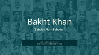 Bakht Khan - One of India's Freedom Fighter | PPTX