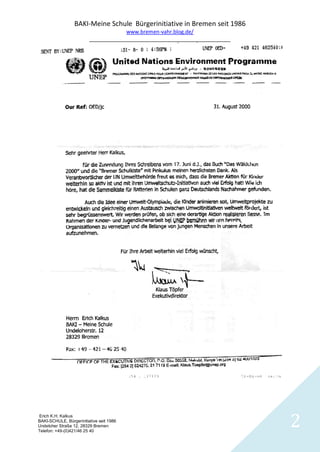 BAKI-Meine Schule Bürgerinitiative in Bremen seit 1986
                                      www.bremen-vahr.blog.de/
                         ________________________________________________




Erich K.H. Kalkus
BAKI-SCHULE, Bürgerinitiative seit 1986
Undeloher Straße 12, 28329 Bremen
Telefon: +49-(0)421/46 25 40
                                                                            2
 
