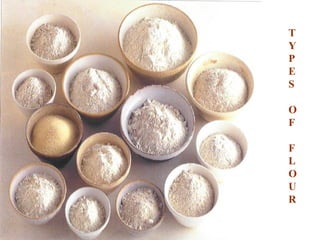 TYPES  OF  FLOUR 