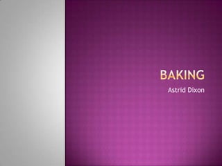 Baking Astrid Dixon 