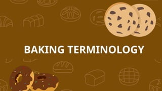 BAKING TERMINOLOGY
 