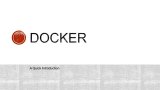 A Quick Introduction
 