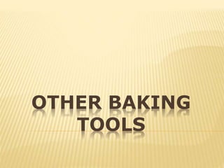 OTHER BAKING
TOOLS
 