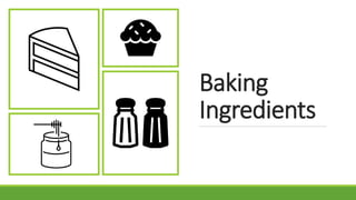 Baking
Ingredients
 