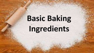Basic Baking
Ingredients
 