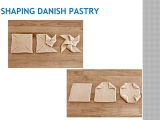 SHAPING DANISH PASTRY
 