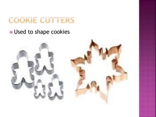  Used to shape cookies
 