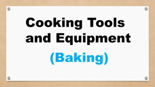 Cooking Tools
and Equipment
(Baking)
 