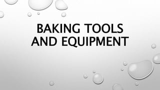 BAKING TOOLS
AND EQUIPMENT
 