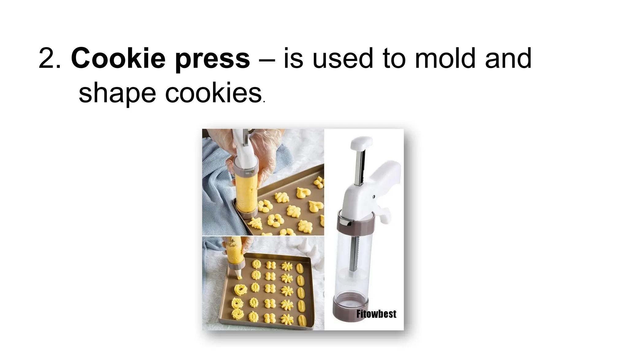 2. Cookie press – is used to mold and
shape cookies.
 