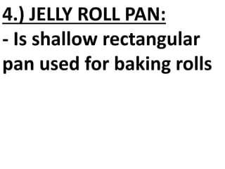 8.) LOAF PAN:
- Is used to bake loaf
bread.
 