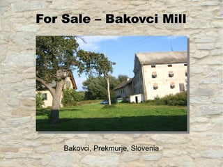 For Sale – Bakovci Mill




    Bakovci, Prekmurje, Slovenia
 
