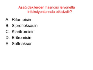 Aşağıdakilerden hasngisi lejyonella infeksiyonlarında etkisizdir? Rifampisin Siprofloksasin Klaritromisin Eritromisin Seftriakson 